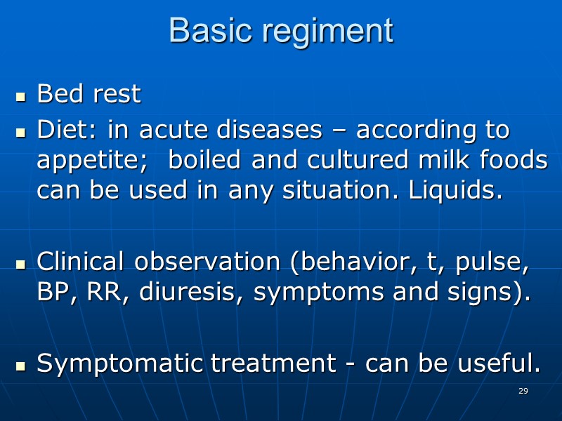 Basic regiment  Bed rest Diet: in acute diseases – according to appetite; 